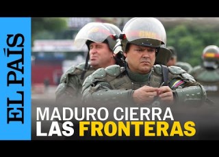  VENEZUELA Maduro Cierra Las Fronteras Con Colombia Por Una Supuesta Conspiración Internacional