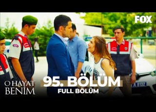  O Hayat Benim 95 Bölüm