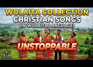 WOLAITA COLLECTION CHRISTIAN SONGS UNSTOPPABLE 1