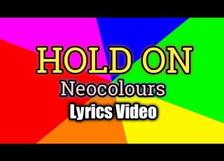  Hold On Lyrics Video Neocolours