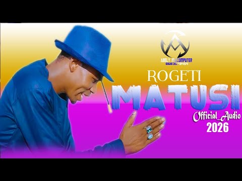 ROGETI SONG MATUSI OFFICIAL AUDIO MUSIC 2026 BY ABELLY MACOMPYUTER TZ