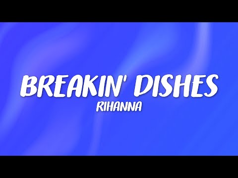 Rihanna Breakin Dishes Lyrics
