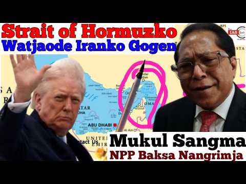 22 March 2026 Strait Of Hormuzko Watjaode Iranko Gogen Mukul Sangma NPP Baksa Nangrimja News