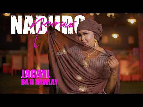 Nadiira Neyruus Jaceyl Baa I Hawlay Official Music Video 2025