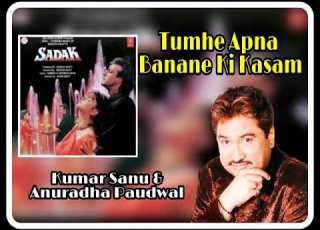 Tumhe Apna Banane Ki Kasam Kumar Sanu Anuradha Paudwal Sadak 1991
