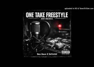 Ben Havn X SirFettiii 1 Take Freestyle MM Remix