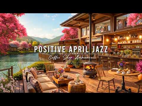 Positive April Spring Jazz For Work Study Outdoor Cafe Ambience With Soft Jazz Background Music