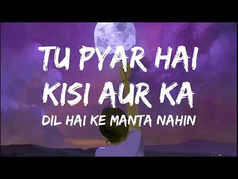 Tu Pyar Hai Kisi Aur Ka Lyrics Dil Hai Ki Manta Nahin Aamir Khan Pooja Bhatt