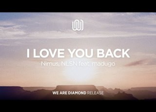 Nimus NLSN I Love You Back Feat Madugo