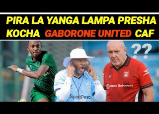  MBWADUKE Tishio Pira La Yanga Lampa Presha Kocha Gaborone United CAF Shalulile Kangwanda Maxi