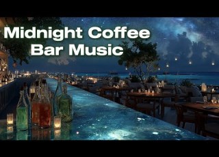  Midnight Coffee Bar Music 2025 Soft Lounge Chillout For Deep Night