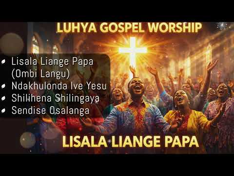 Best Luhya Gospel Songs 2026 Lisala Liange Ombi Langu Ndakhulonda Ive Yesu PowerfulWorship
