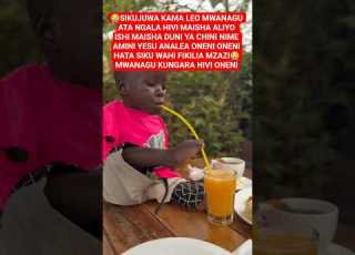 SIKUJUWA KAMA LEO MWANAGU ATA NGALA HIVI MAISHA ALIYO ISHI MAISHA DUNI YA CHINI NIME AMINI YESU