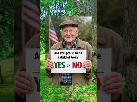 Are You Proud To Be A Child Of God YES Or NO