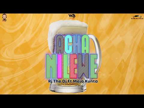 Rj The Dj Ft Meja Kunta Acha Nilewe Official Audio