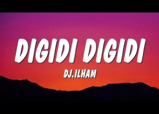 DIGIDI DIGIDI DJ ILHAM Lyrics