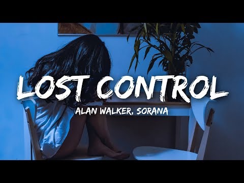 Alan Walker Lost Control Lyrics Ft Sorana