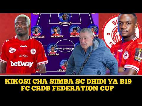 Kocha Wa SIMBA SC Atangaza Mabadiliko Ya Kikosi Cha SIMBA Dhidi Ya B19 FC CRDB FEDERATION CUP 2026