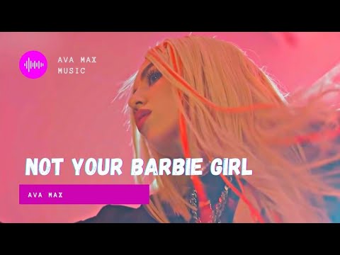 Not Your Barbie Girl Slowed Edit Ava Max Not Your Barbie Girl Slowed Edit Ava Max