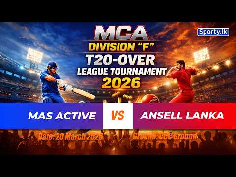 LIVE ANSELL LANKA MAS ACTIVE MCA DIVISION F T20 OVER LEAGUE TOURNAMENT 2026