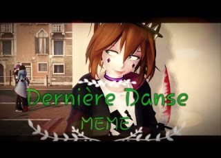  MMD MEME Dernière Danse Yandere
