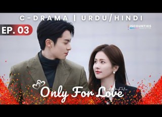  Only For Love 2023 Episode 03 Audio Hindi Urdu New C Drama Special Bai Lu Dylan Wang