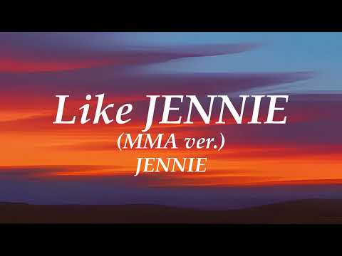 JENNIE LIKE JENNIE MMA Ver Lyrics