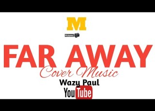 Geniusjini X66 Ft Jay Melody Far Away Cover By Wazy Paul