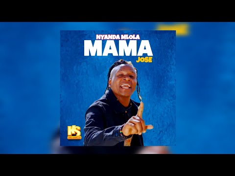 Nyanda Mlola Mama Jose Official Music Audio