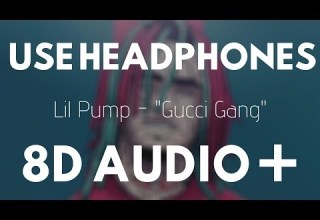 Lil Pump Gucci Gang 8D AUDIO 