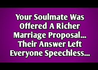  Your Soulmate Was Offered A Richer Marriage Proposal Their Answer Left Everyone Speechless