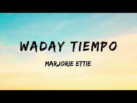 Waday Tiempo Marjorie Ettie Lyric Video