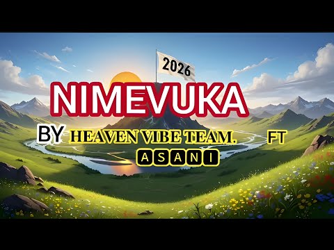 ASANI NIMEVUKA 2026 Heaven Vibe Team Official Music New Year