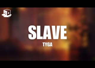 Tyga Slave Lyrics