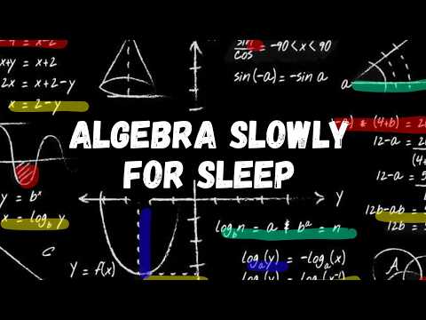 Literally Everything About Algebra Explained Slowly For Sleep