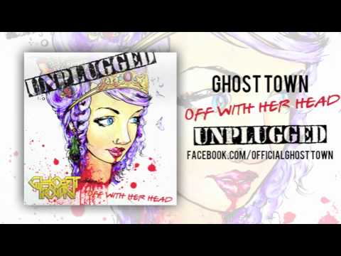 Ghost Town Off With Her Head ACOUSTIC