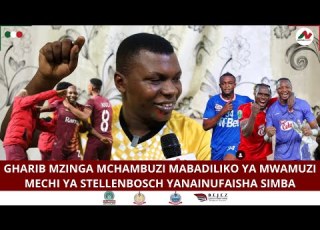 GHARIB MZINGA MCHAMBUZI WA AZAM TV MABADILIKO YA MWAMUZI MECHI YA STELLENBOSCH YANAINUFAISHA SIMBA