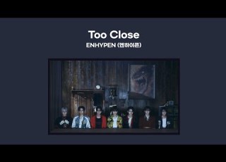 ENHYPEN 엔하이픈 Too Close 1 HOUR LOOP Lyrics 1시간 가사