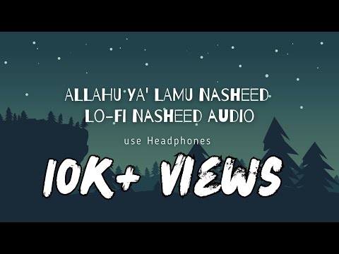 ALLAHU YA LAMU NASHEED SLOWED AND REVERB LO FI ARABIC NASHEED