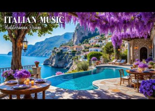  Chill Mediterranean Music Italian Vibes Dreamy Seaside Views Relaxing Italian Coastal Music 4K