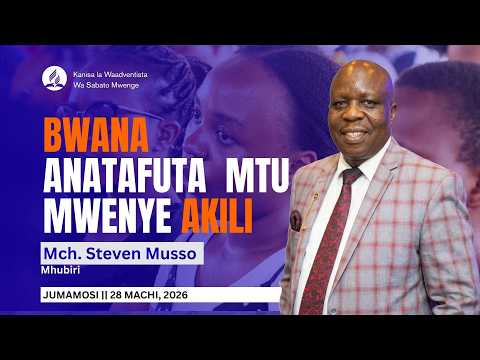 LIVE Ibada Ya Sabato Bwana Anatafuta Mtu Mwenye Akili Mch Steven Musso Mwenge SDA Church
