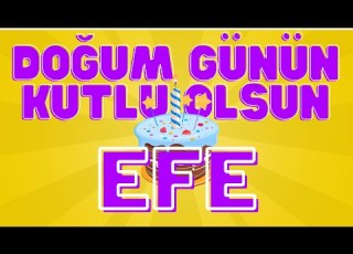  İyi Ki Doğdun EFE İsme Özel Doğum Günü Şarkısı