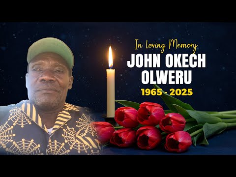 FINAL JOURNEY OF JOHN OKECH OLWERU