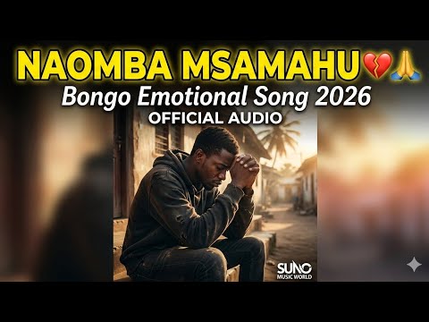 NAOMBA MSAMAHA Bongo Emotional Song 2026 SUNO MUSIC WORLD Official Audio