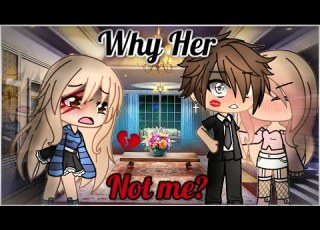  Why Her Not Me GLMM Gacha Life Mini Movie