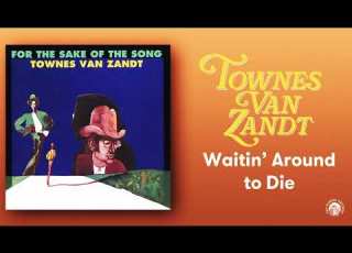 Townes Van Zandt Waitin Around To Die Official Audio