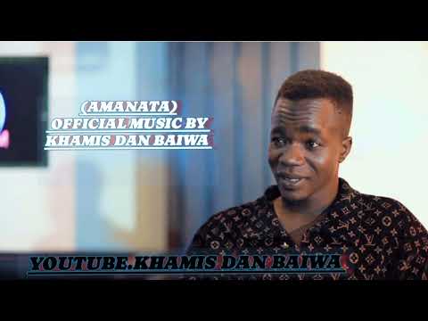 Kawayena Amanata Official Music Audio By Khamis Dan Baiwa Amanata Kawayena Amanata Official Music Audio By Khamis Dan Baiwa Amanata