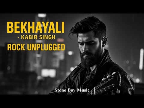 Bekhayali Kabir Singh Rock Unplugged Stone Boy Music