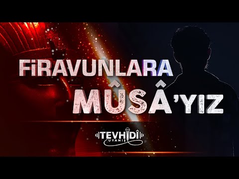 Firavunlara Musa Yız Tevhidî Uyanış