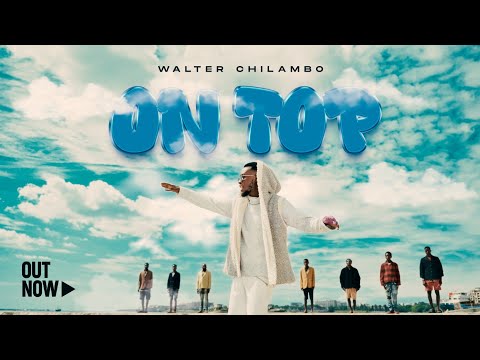 Walter Chilambo ON TOP Official Video